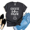 Coffee Before Talkie T-shirt | Blossom~n~Bloom
