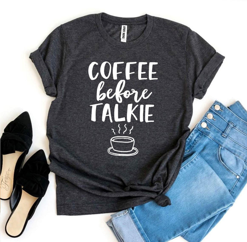 Coffee Before Talkie T-shirt | Blossom~n~Bloom