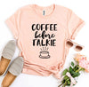 Coffee Before Talkie T-shirt | Blossom~n~Bloom