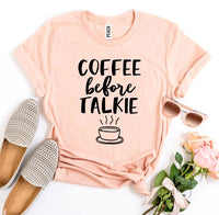 Coffee Before Talkie T-shirt | Blossom~n~Bloom