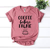 Coffee Before Talkie T-shirt | Blossom~n~Bloom