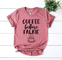 Coffee Before Talkie T-shirt | Blossom~n~Bloom