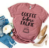 Coffee Before Talkie T-shirt | Blossom~n~Bloom
