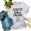 Coffee Before Talkie T-shirt | Blossom~n~Bloom