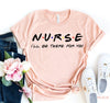 Nurse - I'll be there for you T-shirt | Blossom~n~Bloom