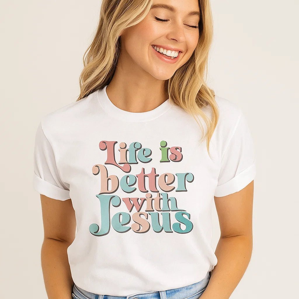 Life is Better with Jesus T-Shirt 3001 - Blossom~n~Bloom