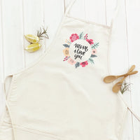 Mom I Love You Flowers - Women's Apron - Blossom~n~Bloom