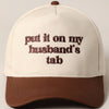 Put it on my husband's tab Embroidery Canvas Cap - Blossom~n~Bloom