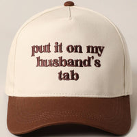 Put it on my husband's tab Embroidery Canvas Cap - Blossom~n~Bloom