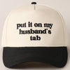 Put it on my husband's tab Embroidery Canvas Cap - Blossom~n~Bloom