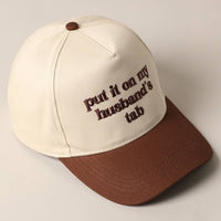 Put it on my husband's tab Embroidery Canvas Cap - Blossom~n~Bloom