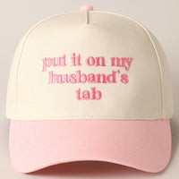 Put it on my husband's tab Embroidery Canvas Cap - Blossom~n~Bloom