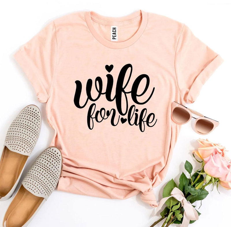 Wife For Life T-shirt | Blossom~n~Bloom