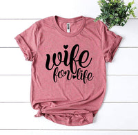 Wife For Life T-shirt | Blossom~n~Bloom