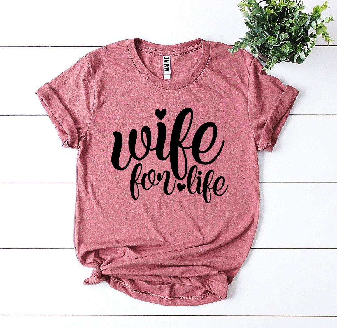 Wife For Life T-shirt | Blossom~n~Bloom