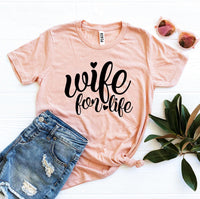 Wife For Life T-shirt | Blossom~n~Bloom
